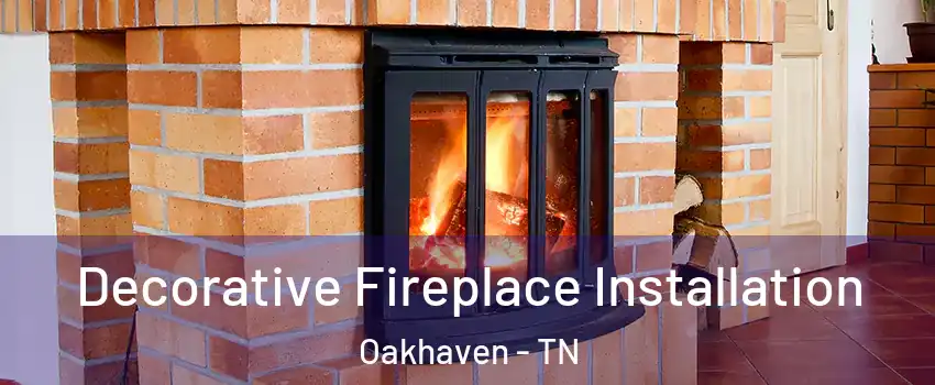 Decorative Fireplace Installation Oakhaven - TN