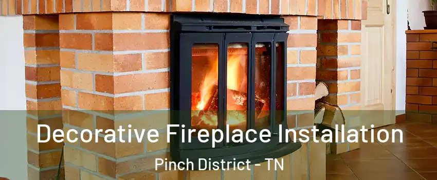 Decorative Fireplace Installation Pinch District - TN