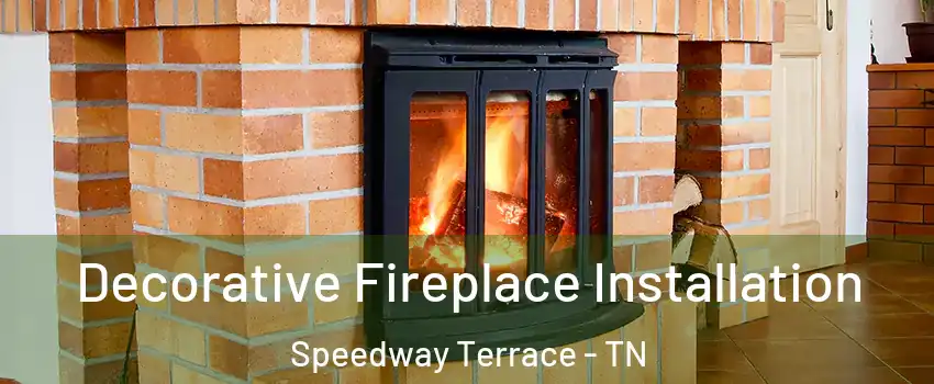 Decorative Fireplace Installation Speedway Terrace - TN