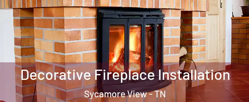 Decorative Fireplace Installation Sycamore View - TN