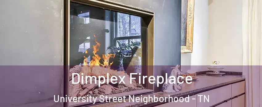 Dimplex Fireplace University Street Neighborhood - TN