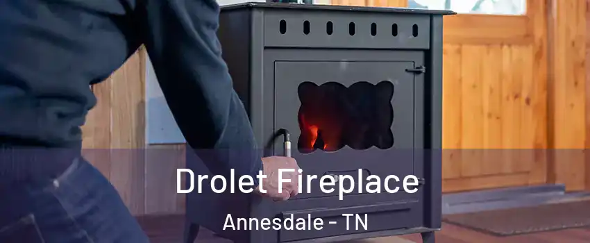 Drolet Fireplace Annesdale - TN