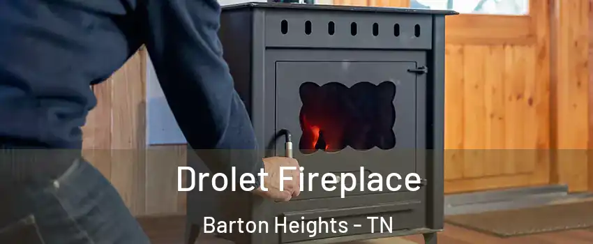 Drolet Fireplace Barton Heights - TN