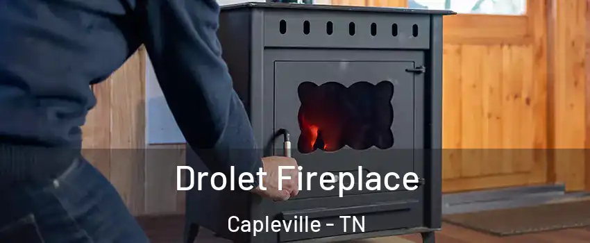 Drolet Fireplace Capleville - TN