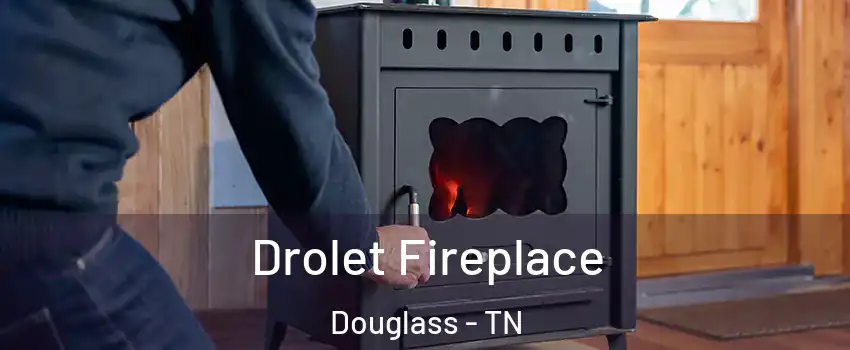 Drolet Fireplace Douglass - TN