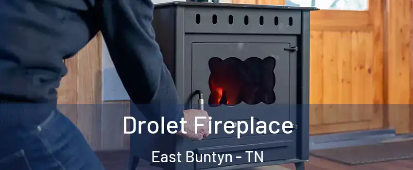 Drolet Fireplace East Buntyn - TN