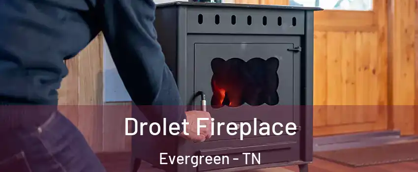 Drolet Fireplace Evergreen - TN