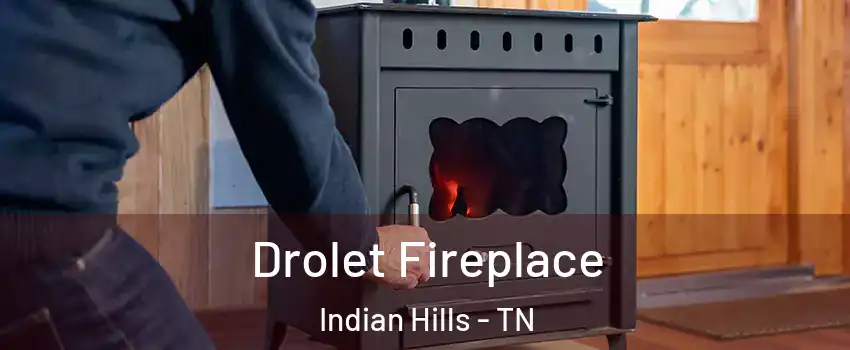 Drolet Fireplace Indian Hills - TN