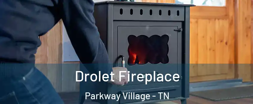 Drolet Fireplace Parkway Village - TN