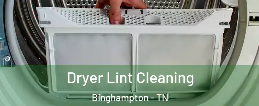 Dryer Lint Cleaning Binghampton - TN