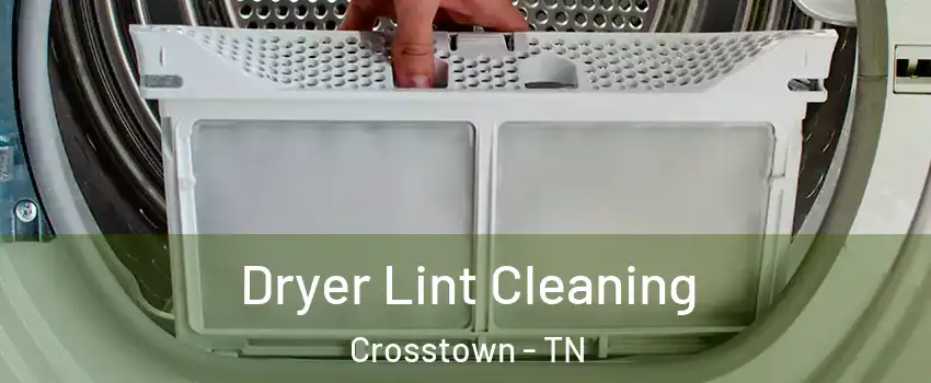 Dryer Lint Cleaning Crosstown - TN