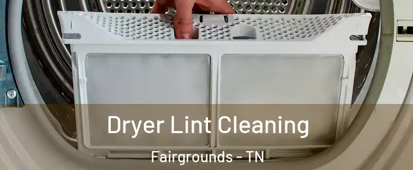 Dryer Lint Cleaning Fairgrounds - TN