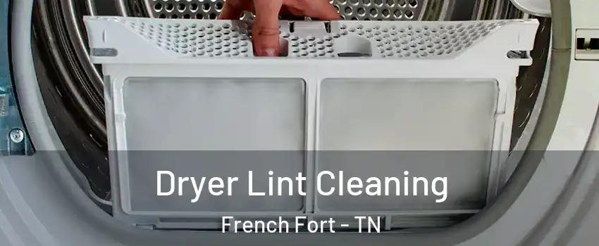 Dryer Lint Cleaning French Fort - TN