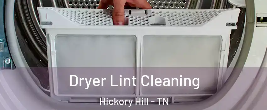 Dryer Lint Cleaning Hickory Hill - TN