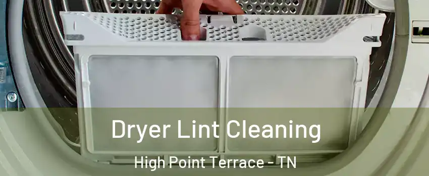 Dryer Lint Cleaning High Point Terrace - TN