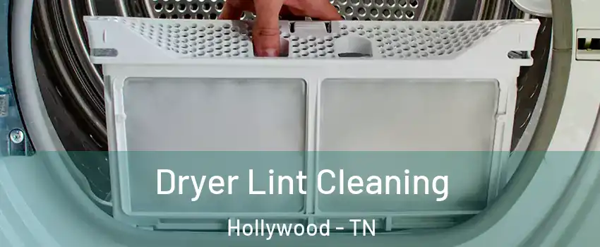 Dryer Lint Cleaning Hollywood - TN