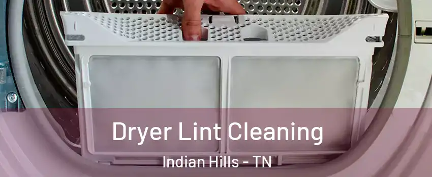 Dryer Lint Cleaning Indian Hills - TN