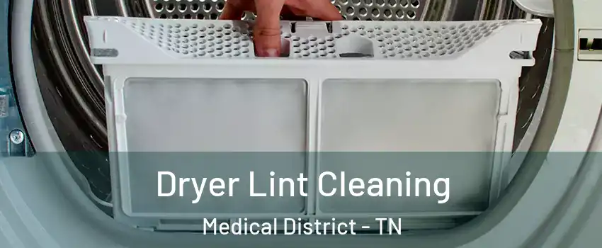 Dryer Lint Cleaning Medical District - TN