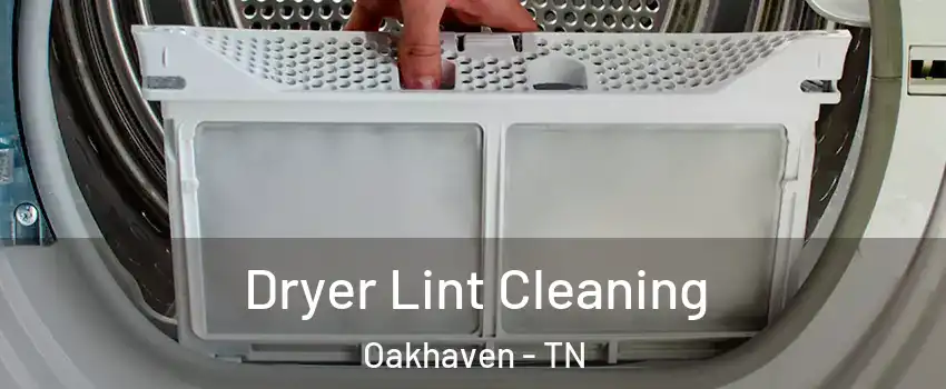 Dryer Lint Cleaning Oakhaven - TN