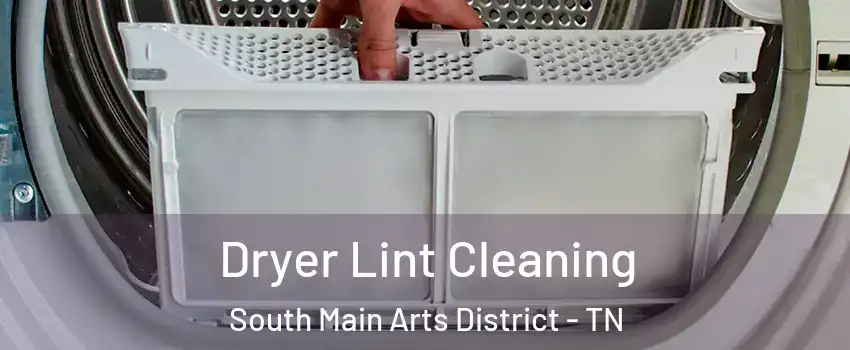 Dryer Lint Cleaning South Main Arts District - TN