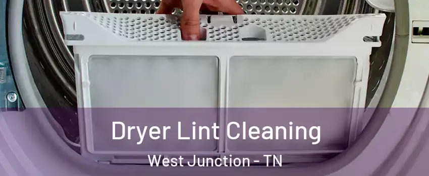 Dryer Lint Cleaning West Junction - TN