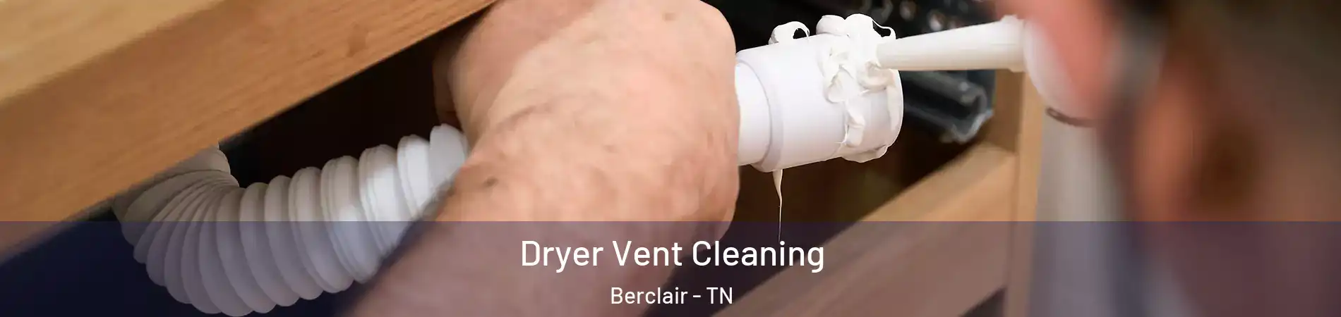 Dryer Vent Cleaning Berclair - TN