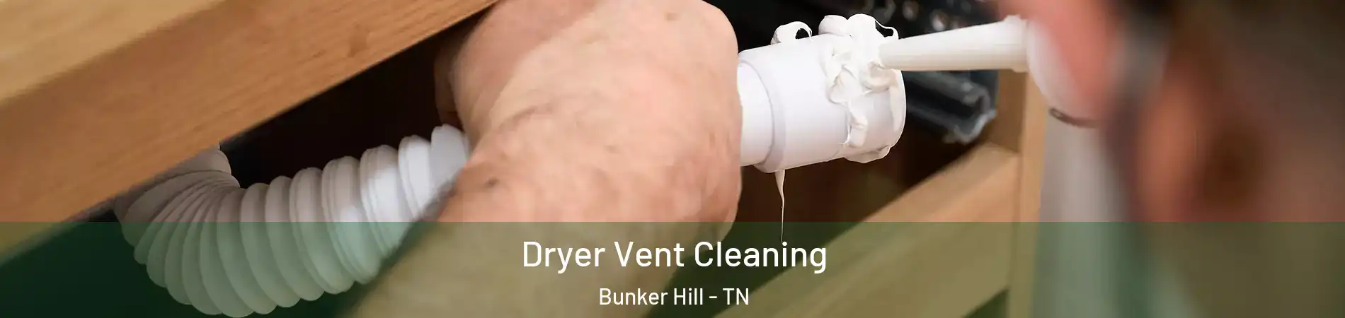 Dryer Vent Cleaning Bunker Hill - TN