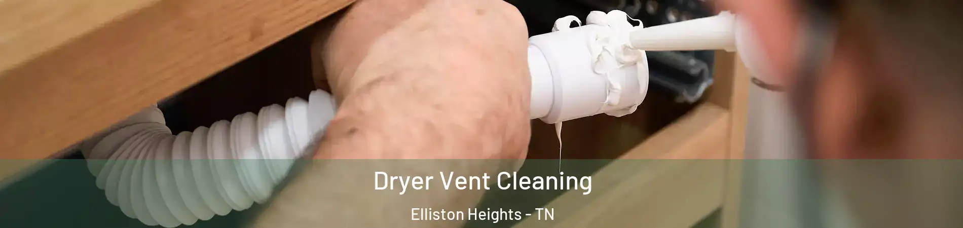 Dryer Vent Cleaning Elliston Heights - TN