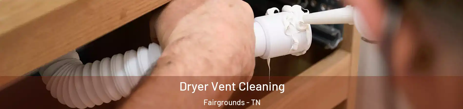 Dryer Vent Cleaning Fairgrounds - TN