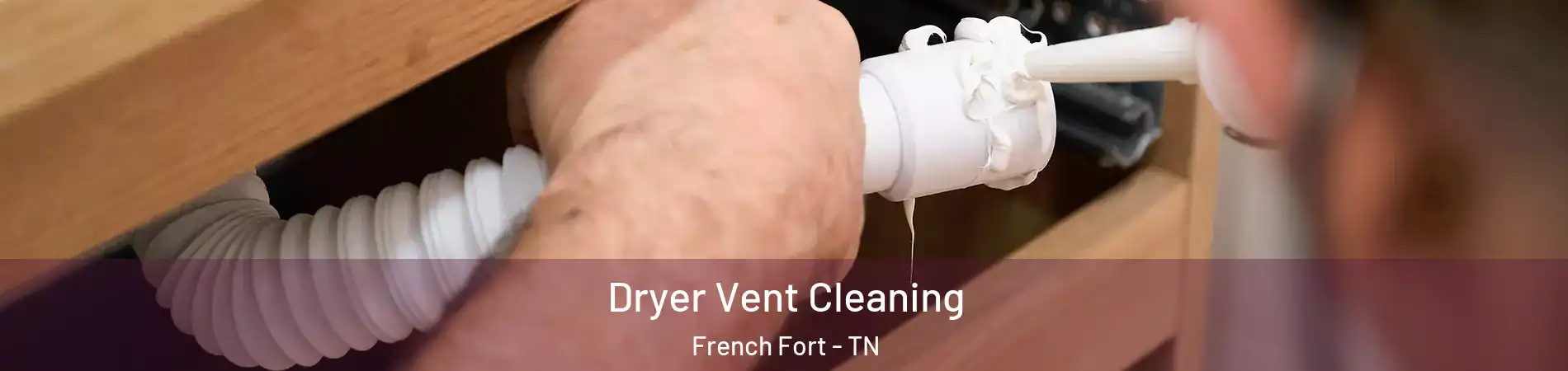 Dryer Vent Cleaning French Fort - TN