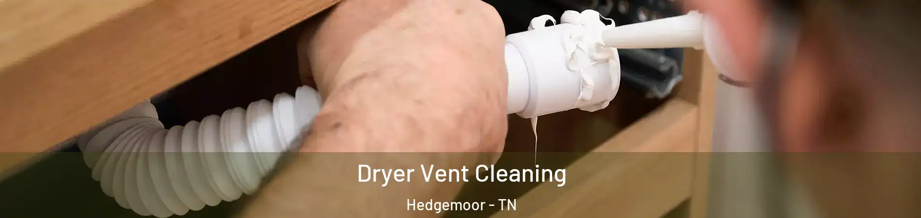 Dryer Vent Cleaning Hedgemoor - TN