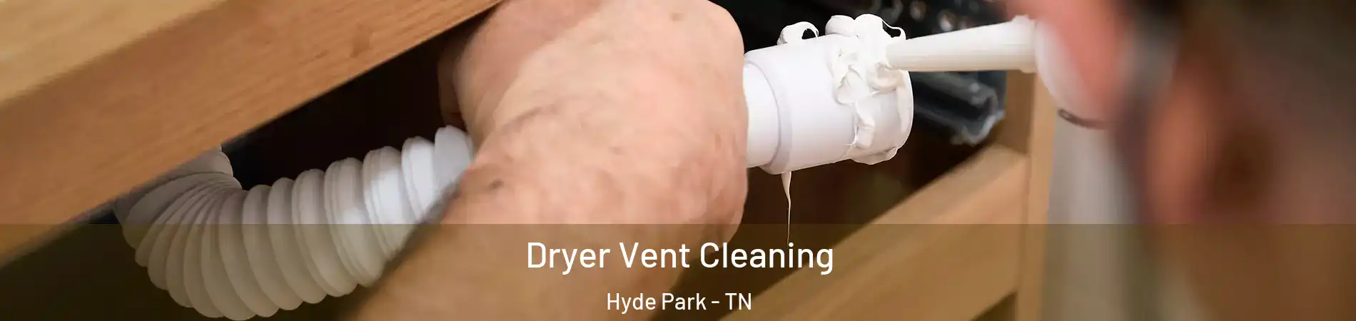 Dryer Vent Cleaning Hyde Park - TN