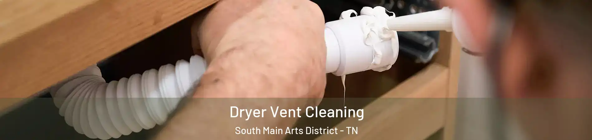 Dryer Vent Cleaning South Main Arts District - TN