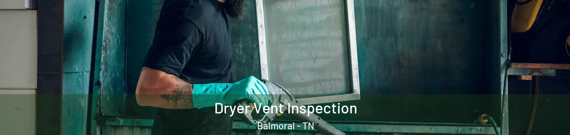 Dryer Vent Inspection Balmoral - TN