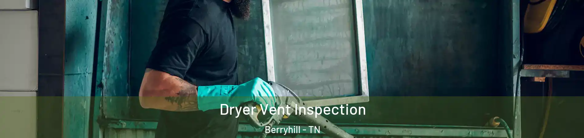 Dryer Vent Inspection Berryhill - TN