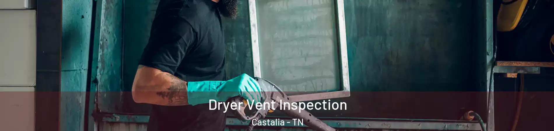 Dryer Vent Inspection Castalia - TN