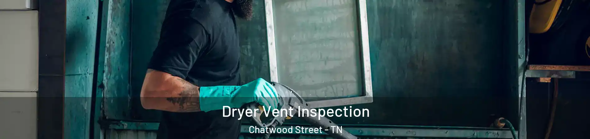 Dryer Vent Inspection Chatwood Street - TN