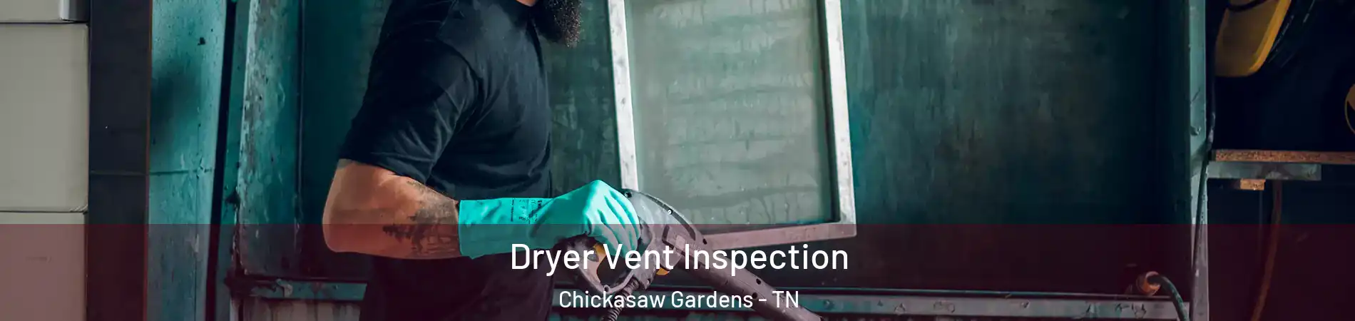 Dryer Vent Inspection Chickasaw Gardens - TN