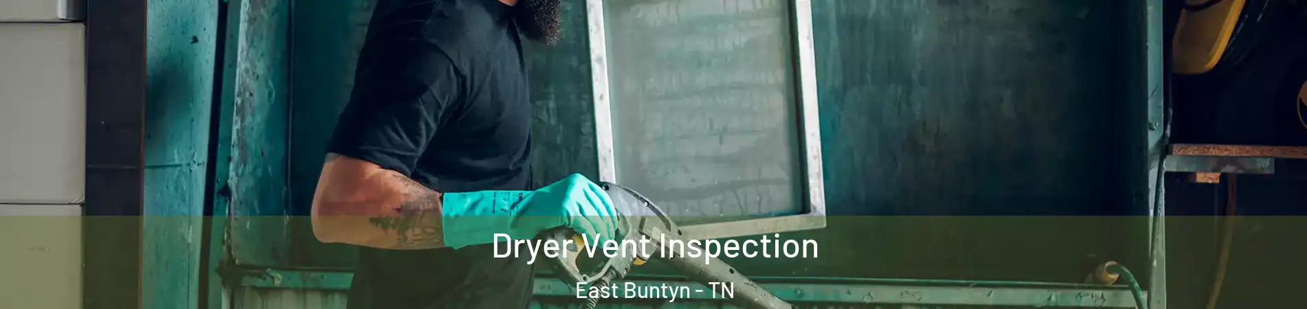 Dryer Vent Inspection East Buntyn - TN