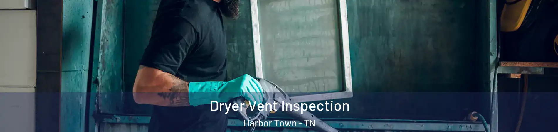 Dryer Vent Inspection Harbor Town - TN