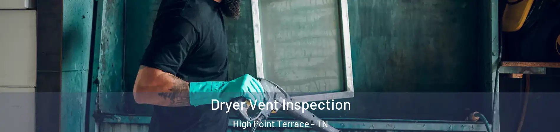 Dryer Vent Inspection High Point Terrace - TN