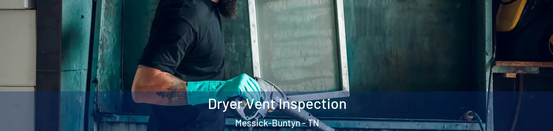 Dryer Vent Inspection Messick-Buntyn - TN