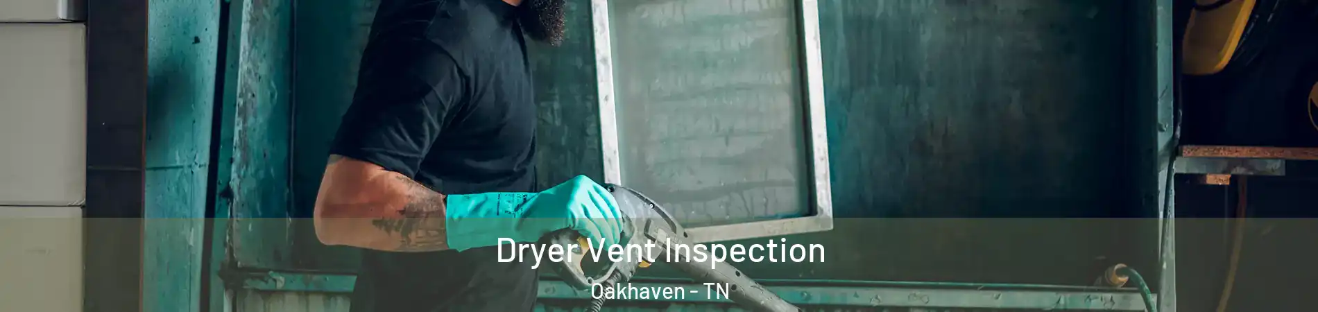 Dryer Vent Inspection Oakhaven - TN