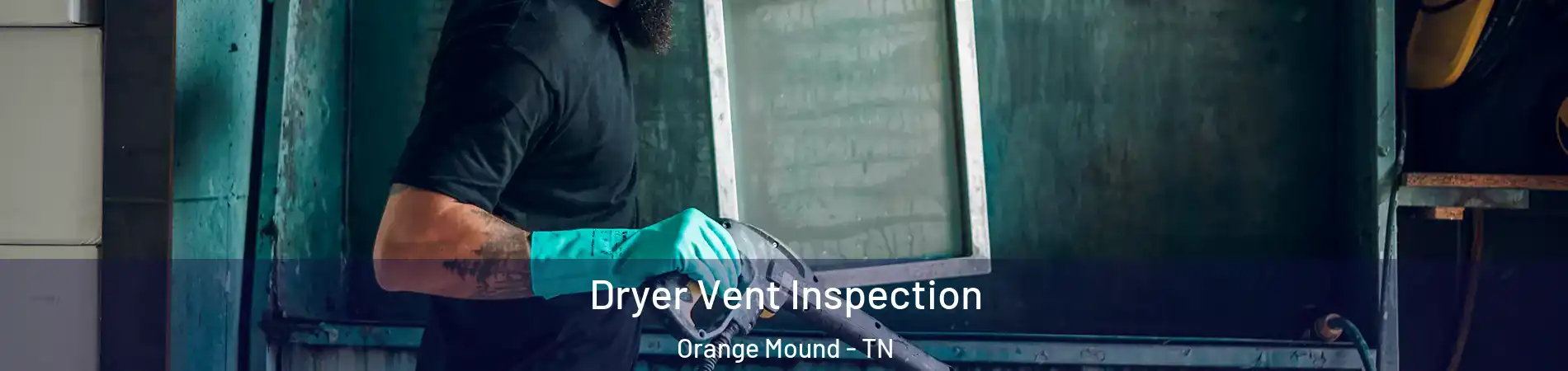 Dryer Vent Inspection Orange Mound - TN