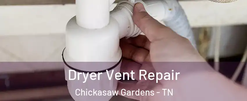 Dryer Vent Repair Chickasaw Gardens - TN