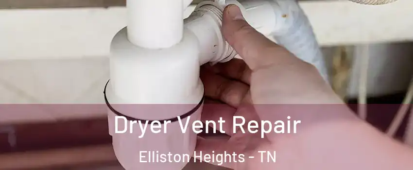 Dryer Vent Repair Elliston Heights - TN