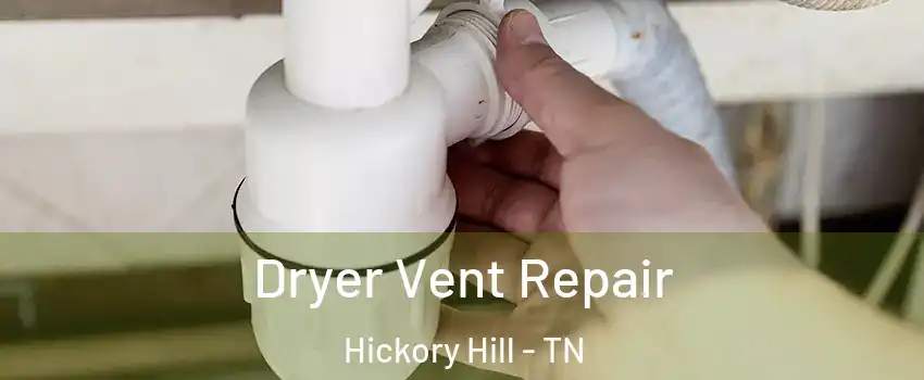 Dryer Vent Repair Hickory Hill - TN