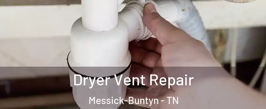 Dryer Vent Repair Messick-Buntyn - TN