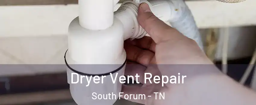 Dryer Vent Repair South Forum - TN