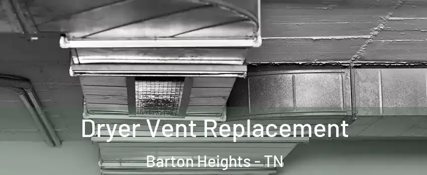 Dryer Vent Replacement Barton Heights - TN